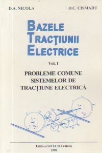 Bazele tractiunii electrice, Volumul I - Probleme comune sistemelor de tractiune electrica