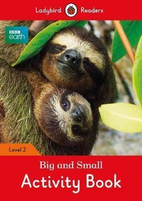 BBC Earth: Big and Small Activity Book- Ladybird Readers Lev