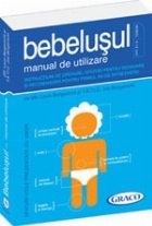 Bebelusul -  Manual de utilizare. Instructiuni de operare, sfaturi pentru depanare si recomandari pentru primu