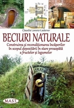 Beciuri naturale. Construirea si reconditionarea incaperilor in scopul depozitarii in stare proaspata a fructelor si legumelor