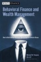 Behavioral Finance and Wealth Management: How to Build Optimal Portfolios That Account for Investor Biases (Wi