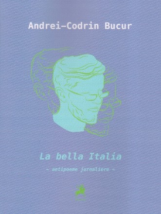 La bella Italia : antipoeme jurnaliere