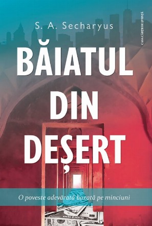 Băiatul din deşert : o poveste adevărată bazată pe minciuni,roman