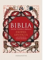 Biblia dupa textul ebraic. Exodul. Leviticul