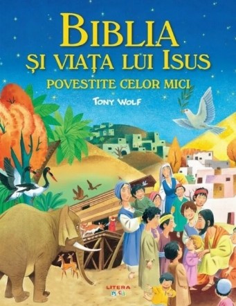 Biblia şi viaţa lui Iisus povestite celor mici