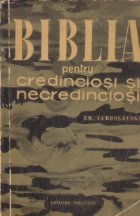 Biblia pentru credinciosi si necredinciosi