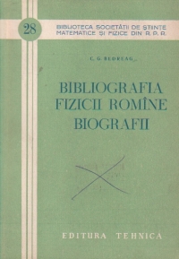 Bibliografia fizicii romine. Biografii