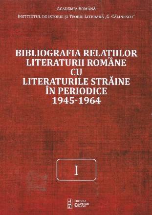 Bibliografia relaţiilor literaturii române cu literaturile străine în periodice - Vol. 1 (Set of:Bibliografia relaţiilor literaturii române cu literaturile străine în periodiceVol. 1)