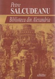 Biblioteca din Alexandria - cea mai vanduta carte in perioada comunista  (roman, editie definitiva)