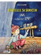 Băieţeii şi şoriceii : unde a dispărut luna?