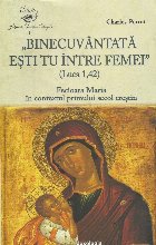 Binecuvantata esti tu intre femei (Luca 1, 42). Fecioara Maria in contextul primului secol crestin