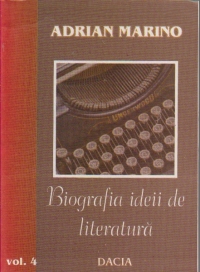 Biografia ideii de literatura. Vol IV