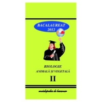 Biologie Animala si Vegetala Bacalaureat 2012 Vol.II