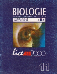 BIOLOGIE (B1). MANUAL PENTRU CLASA A 11-A