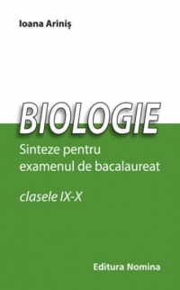 Biologie - sinteze pentru examenul de bacalaureat (clasele IX - X)