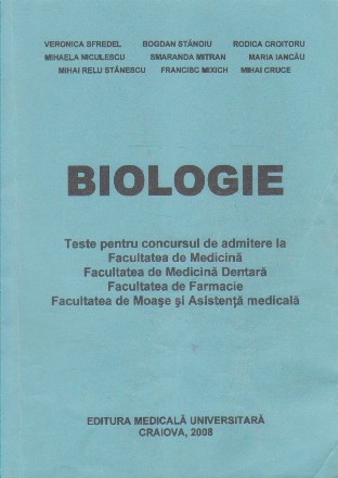 Biologie - Teste pentru concursul de admitere la Facultatea de Medicina, Facultatea de Medicina Dentara, Facultatea de Farmacie, Facultatea de Moase si Asistenta Medicala