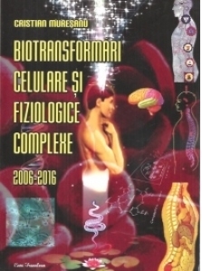 Biotransformari celulare si fiziologice complexe 2006-2016