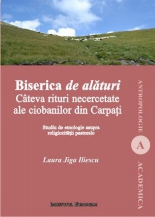 Biserica de alaturi. Cateva rituri necercetate ale ciobanilor din Carpati