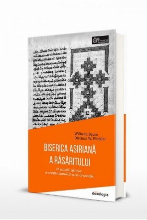 Biserica Asiriana a Rasaritului. O scurta istorie a crestinismului siro-oriental