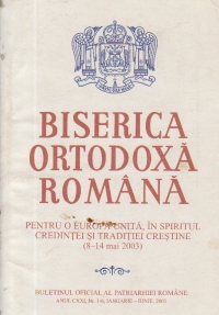 Biserica Ortodoxa Romana - Pentru o Europa Unita, in spiritul credintei si traditiei crestine (8 - 14 mai 2003)