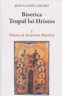 BISERICA, TRUPUL LUI HRISTOS. NATURA SI STRUCTURA BISERICII