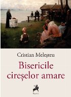 Bisericile cireşelor amare : roman