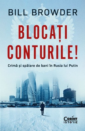 Blocaţi conturile! : crimă şi spălare de bani în Rusia lui Putin