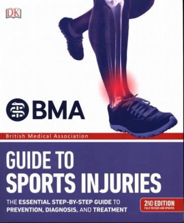 BMA Guide to Sports Injuries: The Essential Step-by-Step Gui