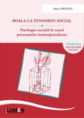 Boala ca fenomen social. Patologia sociala in cazul persoanelor institutionalizate