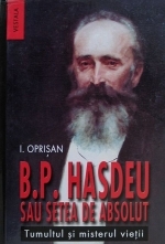 Bogdan Petriceicu Hasdeu sau setea de absolut. Tumultul si misterul vietii