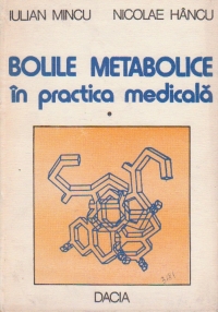 Bolile metabolice in practica medicala, Volumul I