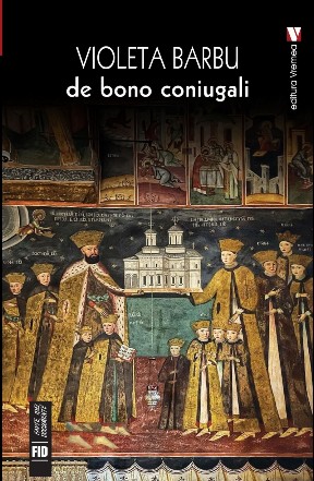 De bono coniugali : o istorie a familiei din Ţara Românească în secolul al XVII-lea