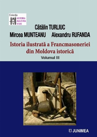 Botoşani, Dorohoi, Mihăileni, Herţa, Fălticeni - Vol. 3 (Set of:Istoria ilustrată a Francmasoneriei din Moldova istoricăVol. 3)