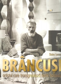 Brancusi - artistul care transgreseaza toate hotarele