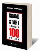 BRAND START. Primele 100 de zile