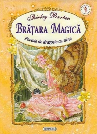 Bratara magica. Poveste de dragoste cu zane