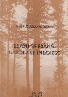 Brazii frang dar indoiesc Volumul