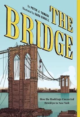 Bridge, The:How the Roeblings Connected Brooklyn to New York