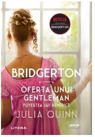 Bridgerton. Oferta unui gentleman. Povestea lui Benedict. Volumul 3