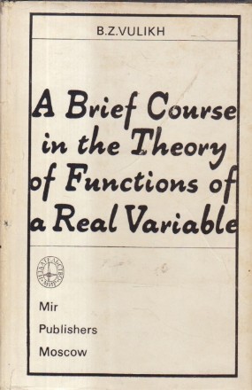 A brief course in the theory of functions of a real variable (An introduction to the theory of the integral)