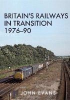 Britain\'s Railways in Transition 1976-90