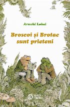 Broscoi Brotac sunt prieteni