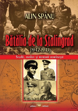 Bătălia de la Stalingrad (1942-1943) : studii, analize şi memorii româneşti