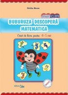 BUBURUZA DESCOPERA MATEMATICA - caiet de lucru pentru 4-5 ani