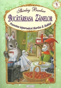 Bucatareasa Zanelor. Povestea iepuroaicei Martha B.Rabbit