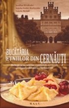 Bucataria etniilor din Cernauti. Delicatese ucrainene, romanesti, evreiesti, germane si poloneze din Bucovina