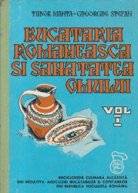 Bucataria romaneasca si sanatatea omului, Volumele I si II