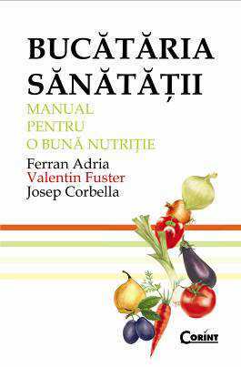 Bucataria sanatatii. Manual pentru o buna nutritie