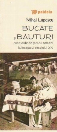 Bucate si bauturi cunoscute de taranii romani la inceputul secolului XX