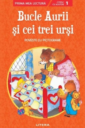 Bucle Aurii si cei trei ursi. Poveste cu pictograme. Citesc cu ajutor (Nivelul 1)